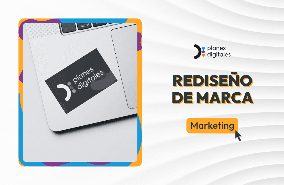 Rediseño de marca y del futuro en Planes Digitales