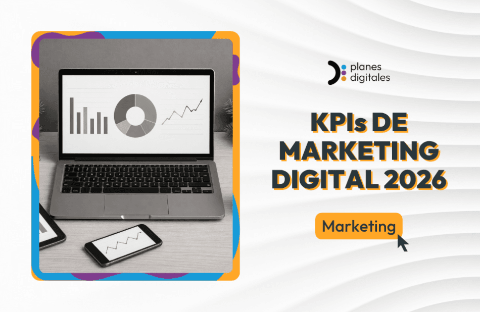 KPIs de marketing digital en 2026: cómo saber si tu estrategia funciona de verdad