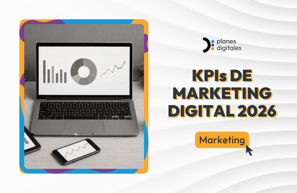 KPIs de marketing digital en 2026: cómo saber si tu estrategia funciona de verdad