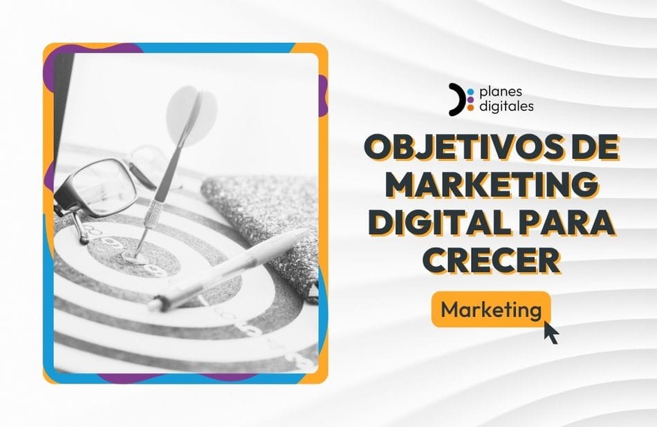 ¿Qué quieres conseguir con tu empresa? Descubre cómo el marketing digital puede ayudarte